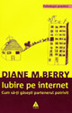 Iubire pe internet. Cum sa-ti gasesti partenerul potrivit - Diane M. Berry
