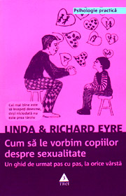 Cum sa le vorbim copiilor despre sexualitate. Un ghid de urmat pas cu pas, la orice varsta - Linda Eyre