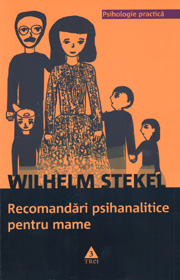 Recomandari psihanalitice pentru mame - Wilhelm Stekel