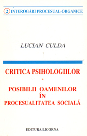 (A) Critica psihologiilor. Posibilii oamenilor in procesualitatea sociala - Lucian Culda