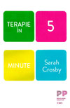 Terapie in 5 minute - Sarah Jane Crosby