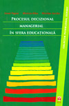 Procesul decizional managerial in sfera educationala - Ionel Papuc