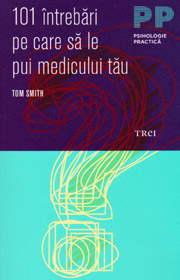101 intrebari pe care sa le pui medicului tau - Tom Smith