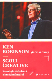 Scoli creative. Revolutia de la baza a invatamantului - Ken Robinson