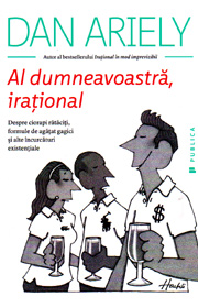 Al dumneavoastra, irational - Dan Ariely