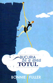 Bucuria de a avea totul - Bonnie Fuller