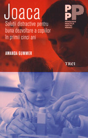 Joaca. Solutii distractive pentru buna dezvoltare a copiilor in primii cinci ani - Amanda Gummer