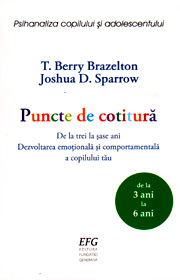 (A) Puncte de cotitura - de la 3 la 6 ani. Dezvoltarea emotionala si comportamentala a copilului tau - T. Berry Brazelton (A) Puncte de cotitura - de la 3 la 6 ani. Dezvoltarea emotionala si comportamentala a copilului tau - T. Berry Brazelton