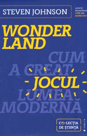 Wonderland. Cum a creat jocul lumea moderna - Steven Johnson