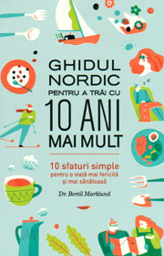 Ghidul nordic pentru a trai cu 10 ani mai mult - Bertil Marklund