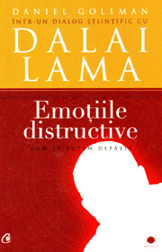 Emotiile distructive. Cum le putem depasi? Dialog stiintific cu Dalai Lama - Daniel Goleman