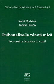 (A) Psihanaliza la varsta mica: procesul psihanalitic la copil - Rene Diatkine