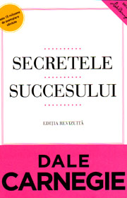 Secretele succesului.Cum sa va faceti prieteni si sa deveniti influent - Dale Carnegie