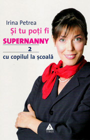 Si tu poti fi Supernanny. Cu copilul la scoala - Irina Petrea