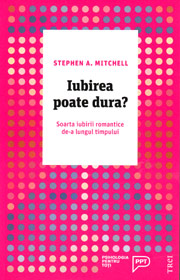 Iubirea poate dura? Soarta iubirii romantice de-a lungul timpului - Stephen A. Mitchell
