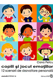 Copiii si jocul emotiilor. 12 scenarii de dezvoltare personala - Oana Petcu
