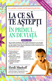 La ce sa te astepti in primul an de viata - Heidi Murkoff