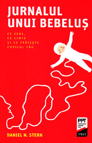 Jurnalul unui bebelus. Ce vede, ce simte si ce traieste copilul tau - Daniel N. Stern