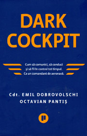 Dark Cockpit. Cum sa comunici, sa conduci si sa fii in control tot timpul. Ca un comandant de aeronava - Emil Dobrovolschi