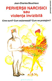 Perversii narcisici sau violenta invizibila - Jean-Charles Bouchoux