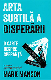 Arta subtila a disperarii - Mark Manson