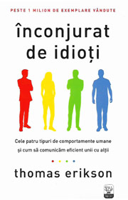 Inconjurat de idioti. Cele patru tipuri comportamentale umane si cum sa comunicam eficient unii cu altii - Thomas Erikson