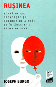 Rusinea. Scapa de ea, regaseste-ti bucuria de a trai si intareste-ti stima de sine - Joseph Burgo