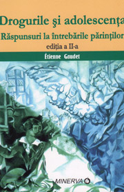 Drogurile si adolescenta. Raspunsuri la intrebarile parintilor - Etienne Gaudet