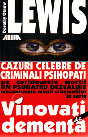 (A) Vinovati de dementa. Cazuri celebre de criminali psihopati - Dorothy Otnow Lewis