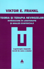 (A) Teoria si terapia nevrozelor. Introducere in logoterapie si analiza existentiala - Viktor Frankl