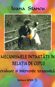 Mecanismele intimitatii in relatia de cuplu. Evaluare si interventie terapeutica - Ioana Stancu