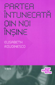 Partea intunecata din noi insine. O istorie a perversilor - Elisabeth Roudinesco