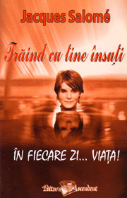 Traind cu tine insuti in fiecare zi... viata! - Jacques Salome