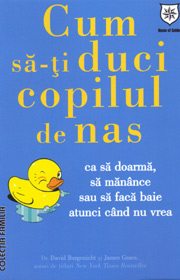 (A) Cum sa-ti duci copilul de nas ca sa doarma, sa manance sau sa faca baie atunci cand nu vrea - David Borgenicht