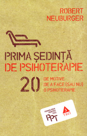 Prima sedinta de psihoterapie. 20 de motive de a face (sau nu) o psihoterapie - Robert Neuburger
