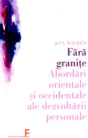 Fara granite. Abordari orientale si occidentale ale dezvoltarii personale - Ken Wilber
