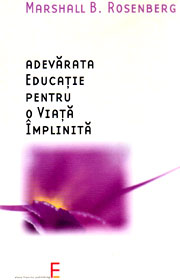 Adevarata educatie pentru o viata implinita - Marshall B. Rosenberg