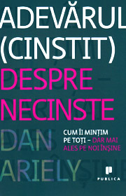 Adevarul (cinstit) despre necinste - Dan Ariely