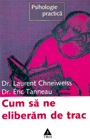 (A) Cum sa ne eliberam de trac - Laurent Chneiweiss