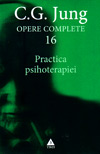Practica psihoterapiei. Opere Complete (vol. 16)