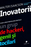 Inovatorii. Cum a creat revolutia digitala un grup de hackeri, genii si tocilari - Walter Isaacson