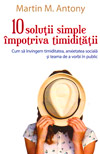 10 solutii simple impotriva timiditatii - Martin M.  Antony