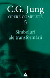Simboluri ale transformarii. Analiza preludiului unei schizofrenii. Opere (vol. 5) - Carl Gustav Jung