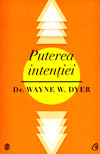 Puterea intentiei - Wayne W. Dyer