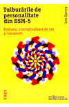 Tulburarile de personalitate din DSM-5. Evaluare, conceptualizare de caz si tratament - Len Sperry
