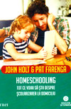 Homeschooling. Tot ce voiai sa stii despre scolarizarea la domiciliu - John Holt