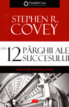 Cele 12 parghii ale succesului - Stephen R. Covey
