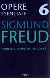 Inhibitie, simptom, angoasa. Opere esentiale (vol. 6) - Sigmund Freud