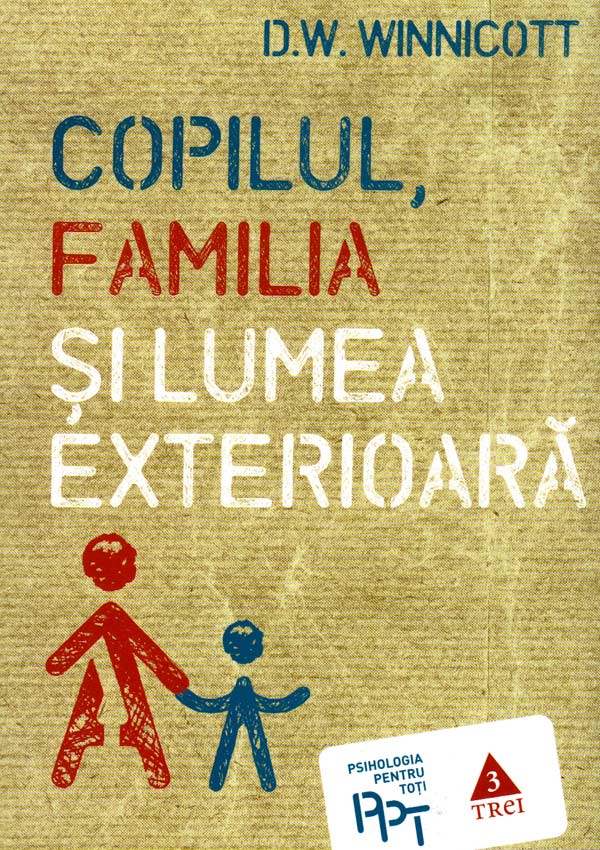 Copilul, familia si lumea exterioara - Donald Woods Winnicott