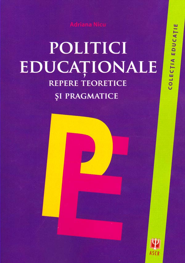 Politici educationale. Repere teoretice si pragmatice - Adriana Nicu